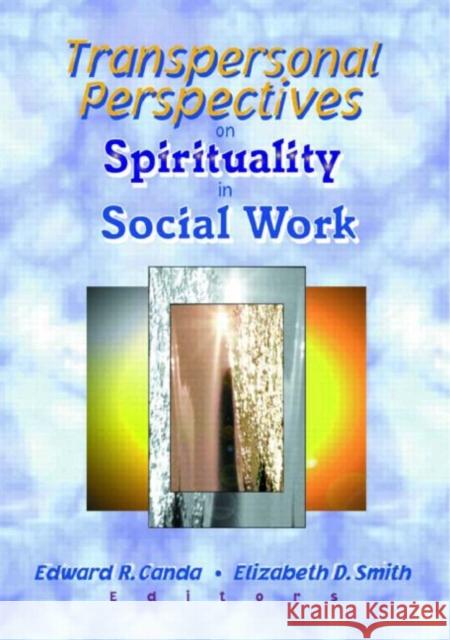 Transpersonal Perspectives on Spirituality in Social Work Edward R. Canda Elizabeth D. Smith 9780789013941 Routledge - książka