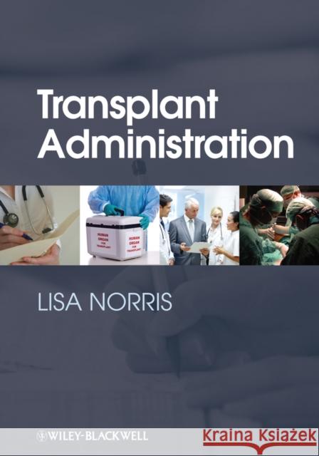 Transplant Administration Norris, Lisa 9781118346631 John Wiley & Sons - książka