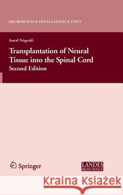 Transplantation of Neural Tissue Into the Spinal Cord Antal Nogradi 9780387263557 Landes Bioscience - książka