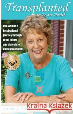 Transplanted to Better Health Carole J. Fair 9781475224832 Createspace - książka