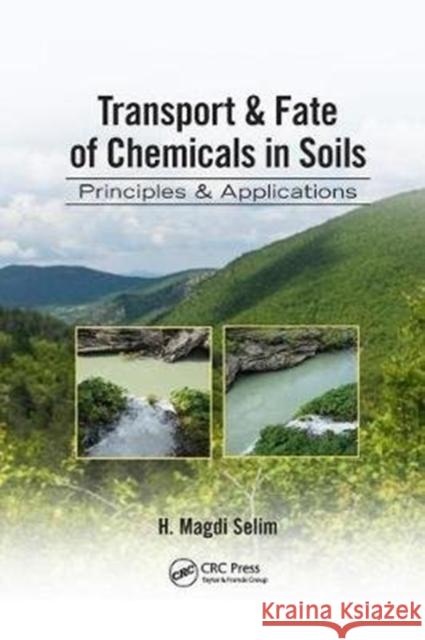 Transport & Fate of Chemicals in Soils: Principles & Applications Selim, H. Magdi (Louisiana State University, Baton Rouge, USA) 9781138075924  - książka