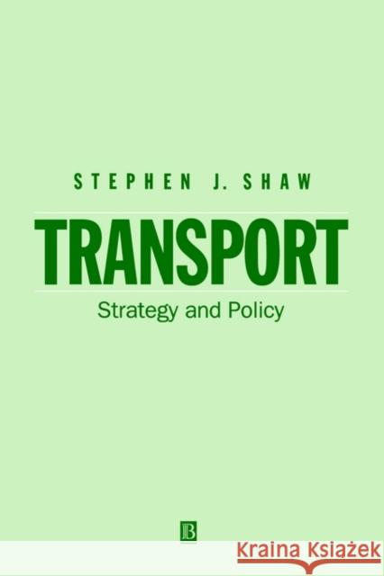 Transport : Strategy and Policy Stephen J. Shaw 9780631186397 Blackwell Publishers - książka