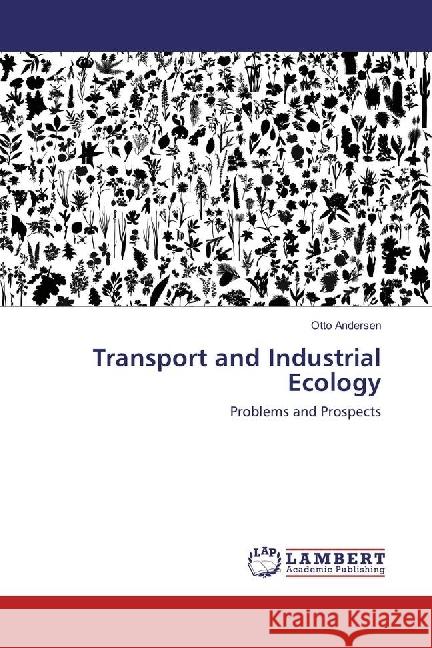 Transport and Industrial Ecology : Problems and Prospects Andersen, Otto 9783330016286 LAP Lambert Academic Publishing - książka