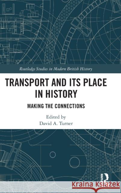 Transport and Its Place in History: Making the Connections David Turner 9780815394174 Routledge - książka