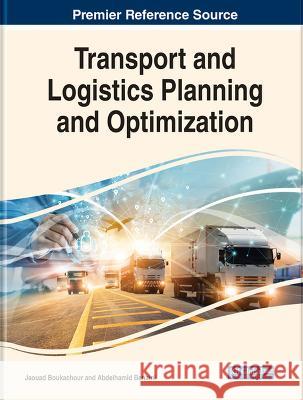 Transport and Logistics Planning and Optimization Jaouad Boukachour Abdelhamid Benaini  9781668484746 IGI Global - książka