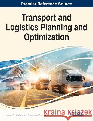 Transport and Logistics Planning and Optimization Jaouad Boukachour Abdelhamid Benaini  9781668484753 IGI Global - książka