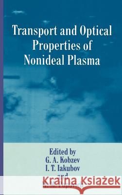 Transport and Optical Properties of Nonideal Plasma I. T. Iakubov G. a. Kobzev M. M. Popovich 9780306449383 Plenum Publishing Corporation - książka