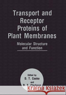 Transport and Receptor Proteins of Plant Membranes: Molecular Structure and Function Clarkson, D. T. 9781461365235 Springer - książka
