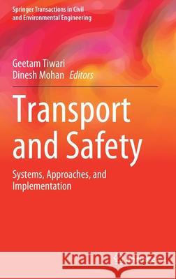 Transport and Safety: Systems, Approaches, and Implementation Geetam Tiwari Dinesh Mohan 9789811611148 Springer - książka