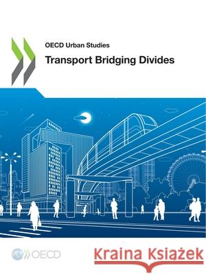 Transport Bridging Divides Oecd 9789264747067 Org. for Economic Cooperation & Development - książka