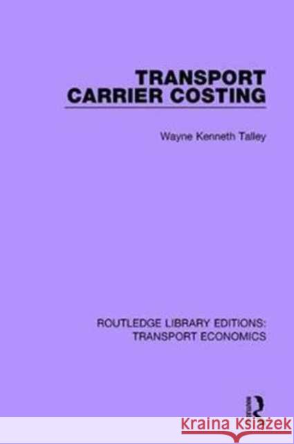 Transport Carrier Costing Wayne Kenneth Talley 9781138680050 Taylor and Francis - książka