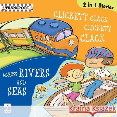 Transport: Clickerty clack and across river Priyadarshani Gogoi   9781640358119 Macaw Books - książka