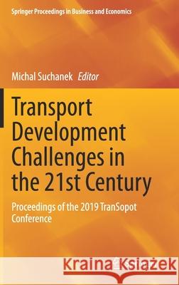 Transport Development Challenges in the 21st Century: Proceedings of the 2019 Transopot Conference Suchanek, Michal 9783030500092 Springer - książka