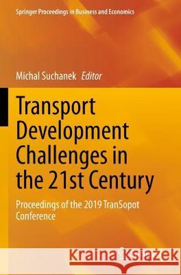 Transport Development Challenges in the 21st Century: Proceedings of the 2019 Transopot Conference Suchanek, Michal 9783030500122 Springer International Publishing - książka