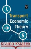 Transport Economic Theory Sergio Jara-Diaz 9780080450285 Emerald Publishing Limited