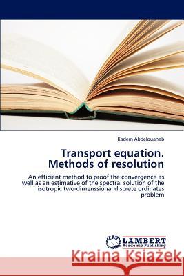 Transport equation. Methods of resolution Abdelouahab Kadem 9783848439980 LAP Lambert Academic Publishing - książka