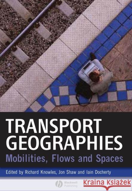 Transport Geographies Knowles, Richard 9781405153232  - książka