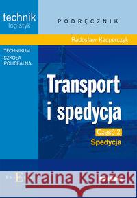 Transport i spedycja cz. 2 Spedycja Kacperczyk Radosław 9788376411026 Difin - książka