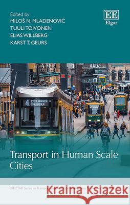 Transport in Human Scale Cities Milos N. Mladenovic Tuuli Toivonen Elias Willberg 9781800370500 Edward Elgar Publishing Ltd - książka