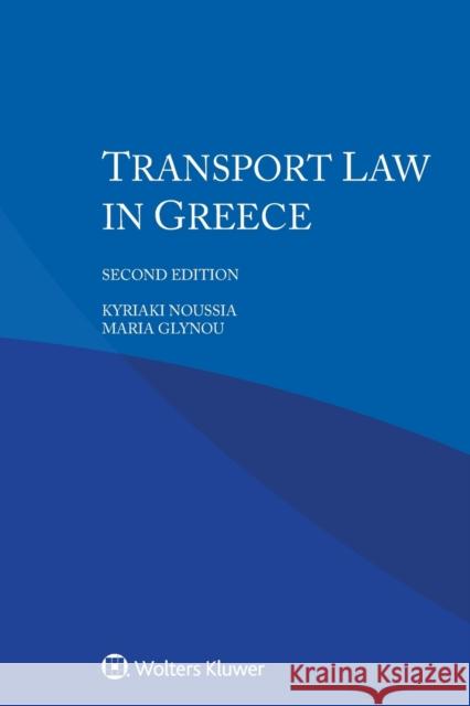 Transport Law in Greece Kyriaki Noussia, Maria Glynou 9789403505770 Kluwer Law International - książka