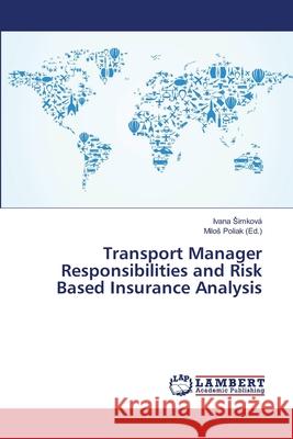 Transport Manager Responsibilities and Risk Based Insurance Analysis Imkova Ivana                             Poliak Milo 9783659182143 LAP Lambert Academic Publishing - książka