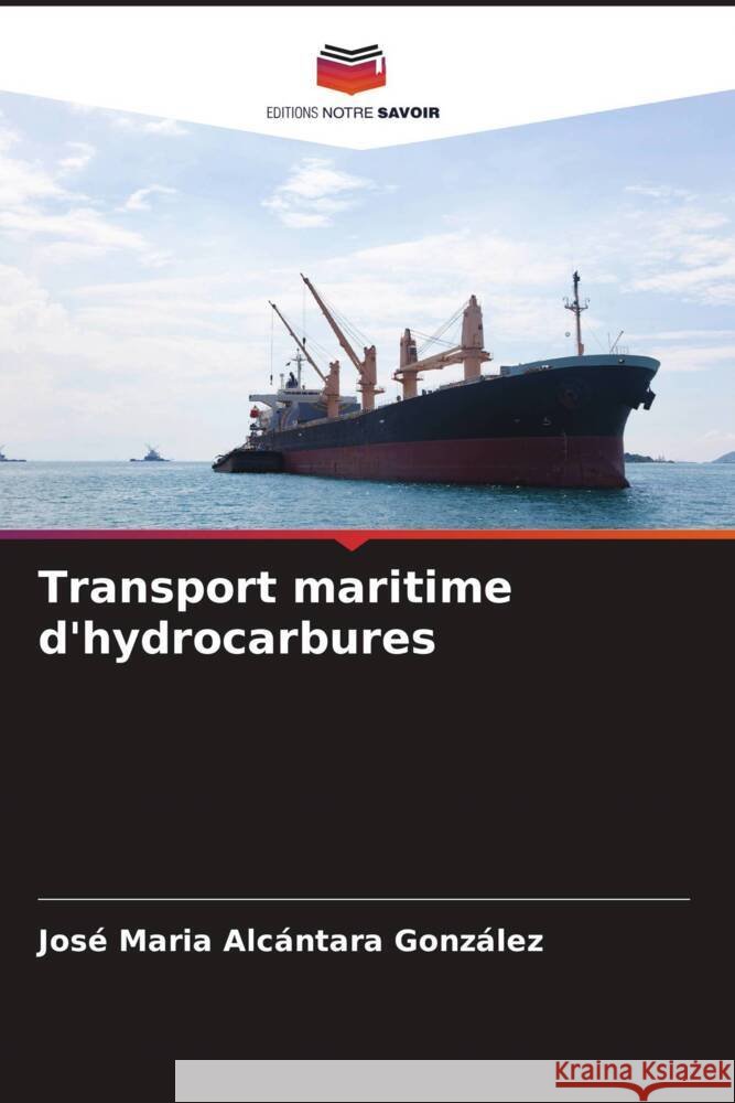 Transport maritime d'hydrocarbures Alcántara González, José Maria 9786206515371 Editions Notre Savoir - książka