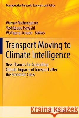 Transport Moving to Climate Intelligence: New Chances for Controlling Climate Impacts of Transport After the Economic Crisis Rothengatter, Werner 9781461428527 Springer - książka