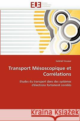 Transport Mésoscopique Et Corrélations Vasseur-G 9786131533358 Editions Universitaires Europeennes - książka