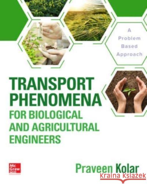Transport Phenomena for Biological and Agricultural Engineers: A Problem-Based Approach Praveen Kolar 9781264268221 McGraw-Hill Education - książka
