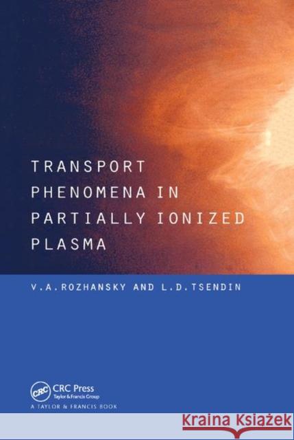 Transport Phenomena in Partially Ionized Plasma V. a. Rozhansky L. D. Tsendin 9780367396640 CRC Press - książka