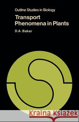 Transport Phenomena in Plants D. A. Baker 9780412153600 Springer - książka
