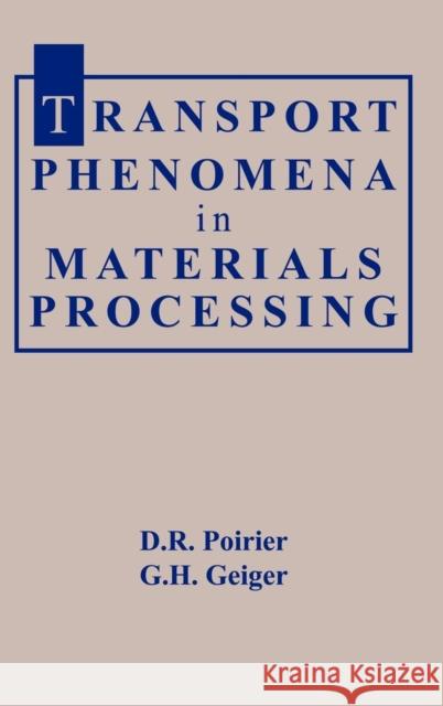 Transport Phenomena Materials Process D. R. Poirier G. H. Geiger G. H. Geiger 9780873392723 John Wiley & Sons - książka