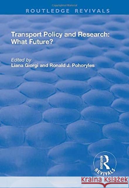 Transport Policy and Research What Future?: What Future? Giorgi, Liana 9781138717107 TAYLOR & FRANCIS - książka