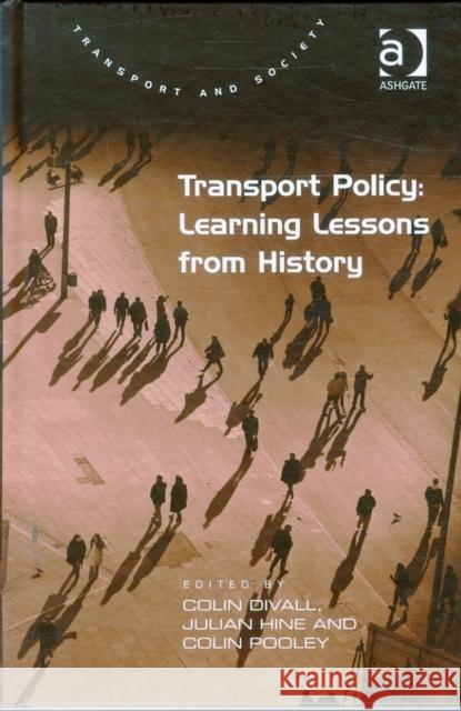 Transport Policy: Learning Lessons from History Colin Divall Colin G. Pooley Julian Hine 9781472460059 Ashgate Publishing Limited - książka