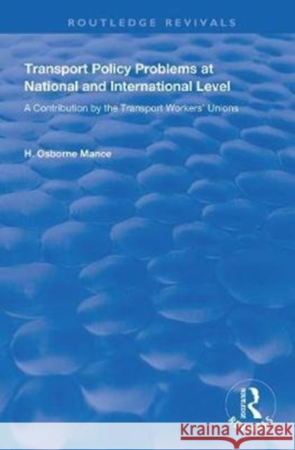 Transport Policy Problems at National and International Level: A Contribution by the Transport Workers' Unions International Transport Worker's Federat Sir H. Osborn 9780367144043 Routledge - książka