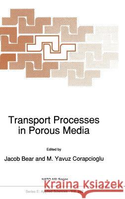 Transport Processes in Porous Media Jacob Bear M. Yavuz Corapcioglu J. Bear 9780792313632 Kluwer Academic Publishers - książka