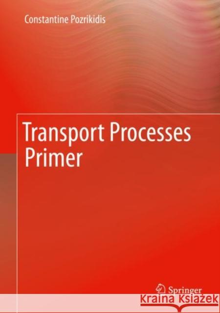 Transport Processes Primer Constantine Pozrikidis 9781493999088 Springer - książka