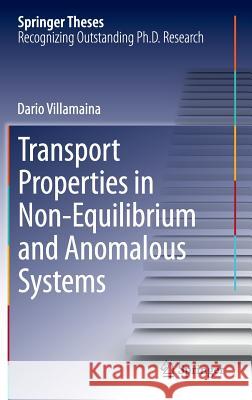 Transport Properties in Non-Equilibrium and Anomalous Systems Dario Villamaina 9783319017716 Springer - książka