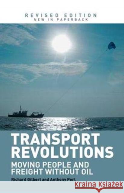 Transport Revolutions: Moving People and Freight Without Oil Gilbert, Richard 9781138373884 Taylor and Francis - książka