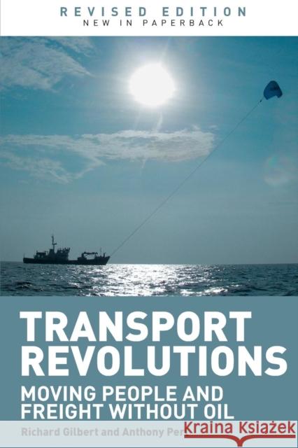 Transport Revolutions: Moving People and Freight Without Oil Gilbert, Richard 9781844076987  - książka