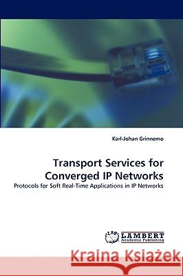 Transport Services for Converged IP Networks Karl-Johan Grinnemo 9783838351292 LAP Lambert Academic Publishing - książka