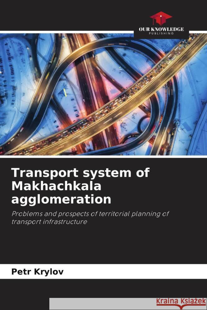 Transport system of Makhachkala agglomeration Krylov, Petr 9786204487373 Our Knowledge Publishing - książka