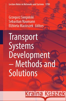 Transport Systems Development - Methods and Solutions Grzegorz Sierpiński Sebastian Naumann Elżbieta Macioszek 9783032148254 Springer - książka