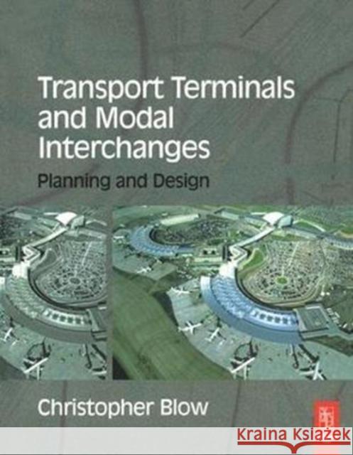 Transport Terminals and Modal Interchanges: Planning and Design Blow, Christopher 9781138409019 Routledge - książka