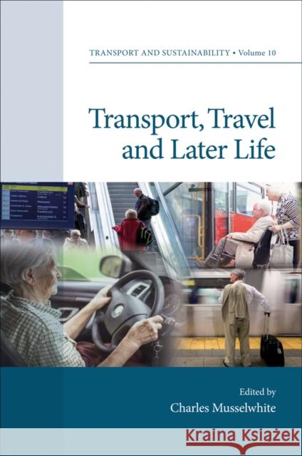 Transport, Travel and Later Life Professor Charles Musselwhite (College of Human and Health Sciences, UK) 9781787146242 Emerald Publishing Limited - książka