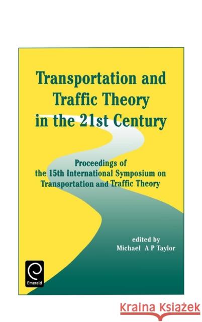 Transportation and Traffic Theory in the 21st Century: Proceedings of the 15th International Symposium on Transportation and Traffic Theory, Adelaide, Taylor, Michael A. P. 9780080439266 Pergamon - książka