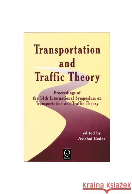 Transportation and Traffic Theory: Proceedings of the 14th International Symposium on Transportation and Traffic Theory A. Ceder 9780080434483 Emerald Publishing Limited - książka