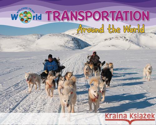Transportation Around the World Ellen Lawrence 9781788565523 Ruby Tuesday Books - książka