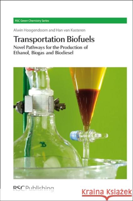 Transportation Biofuels: Novel Pathways for the Production of Ethanol Hoogendoorn, Alwin 9781849730433  - książka