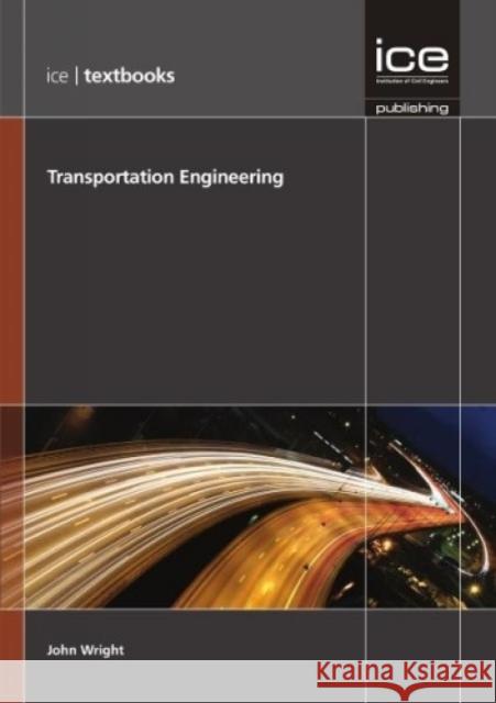 Transportation Engineering (ICE Textbook series) John Wright 9780727759733 ICE Publishing - książka